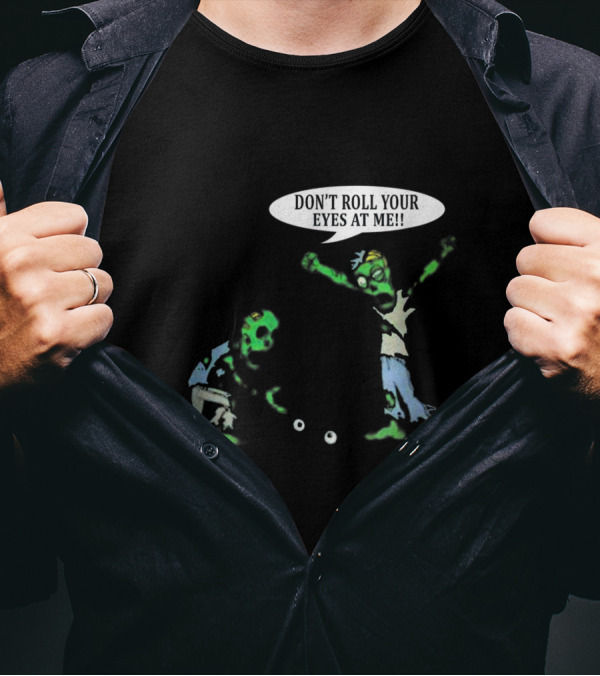 Don't Roll Your Eyes At Me Funny Zombies Halloween Humor T-Shirt