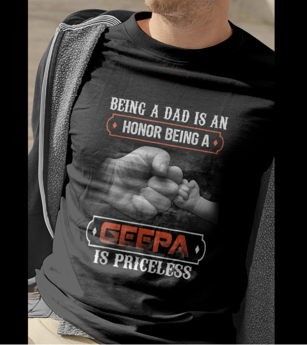 Being A Dad Is An Honor Being A Geepa Is Priceless Fist Bump T-Shirt