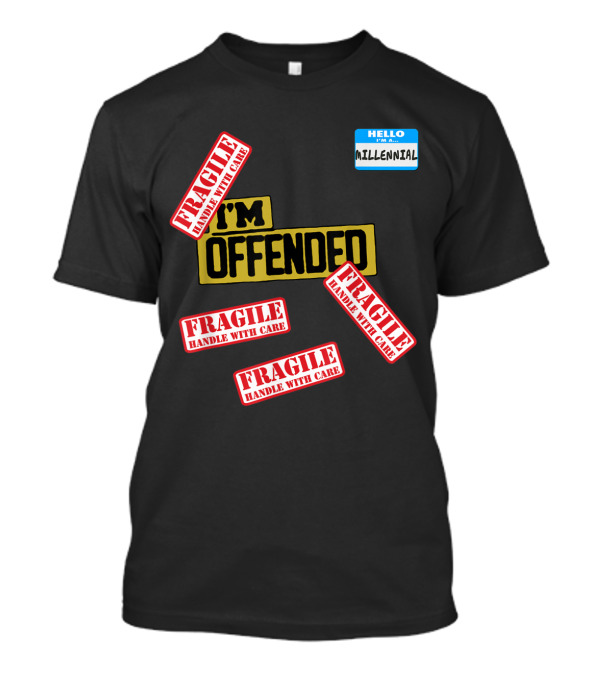 I'm Offended Fragile Handle With Care Millennial Badge T-Shirt