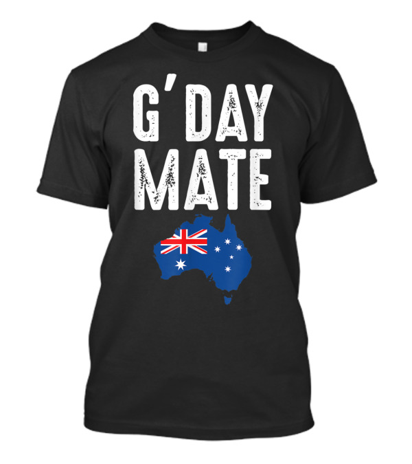 G'Day Mate Australian Flag Map Australia Aussie T-Shirt
