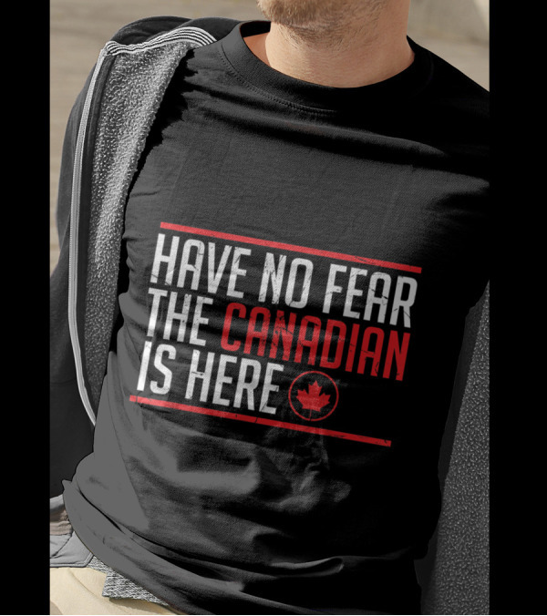 Have No Fear The Canadian Is Here Maple Leaf Meme T-Shirt