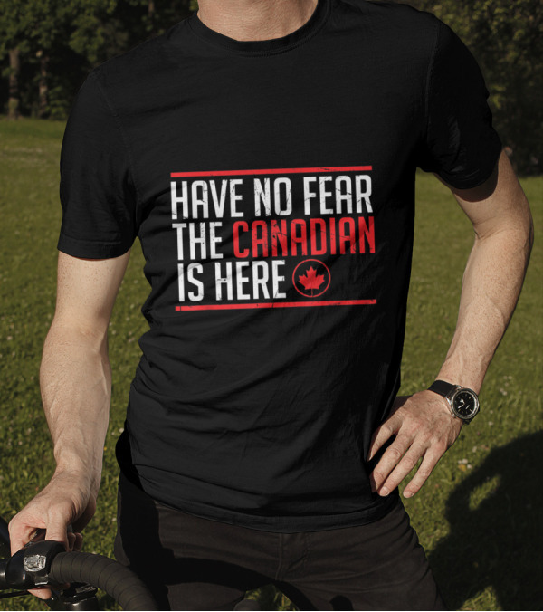 Have No Fear The Canadian Is Here Maple Leaf Meme T-Shirt