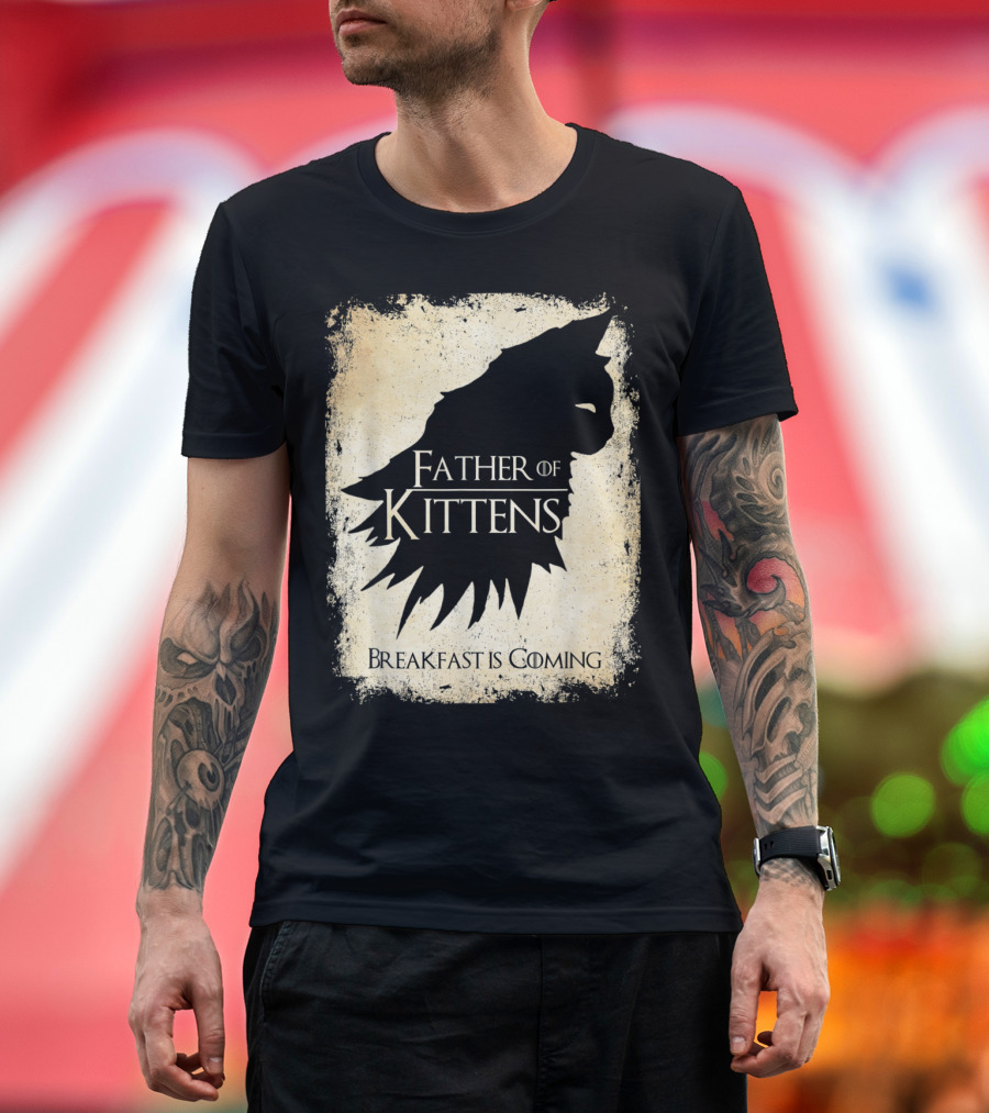 Father Of Kittens Breakfast Is Coming Cat Dad T-Shirt