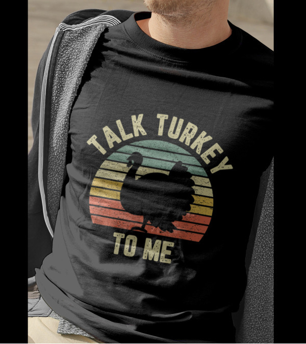 Funny Talk Turkey To Me Thanksgiving Turkey Retro Sunset T-Shirt