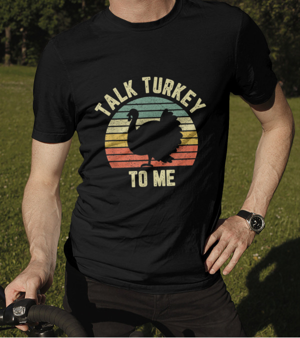 Funny Talk Turkey To Me Thanksgiving Turkey Retro Sunset T-Shirt