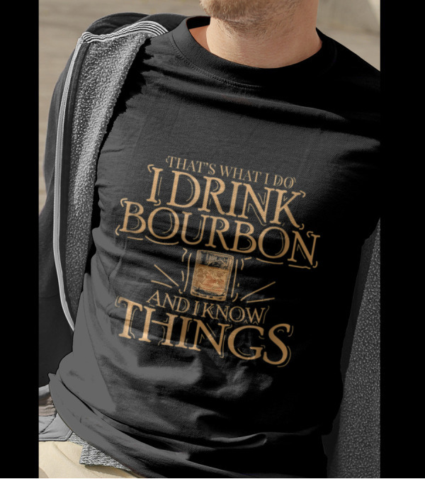 That's What I Do I Drink Bourbon And I Know Things Whiskey Glass T-Shirt