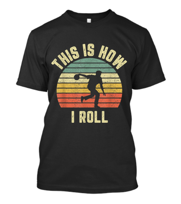This Is How I Roll Bowling Vintage T-Shirt