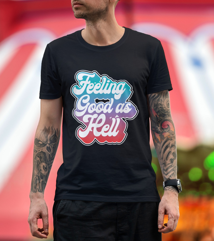 Feeling Good As Hell Gradient Style Retro Vibes T-Shirt