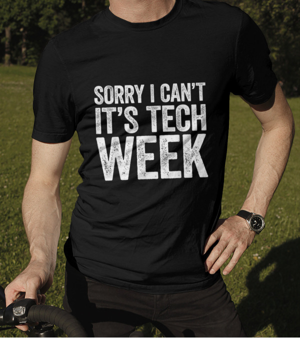 Sorry I Can't It's Tech Week Theatre Rehearsal Time T-Shirt