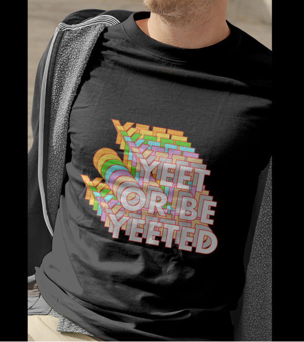 Yeet Or Be Yeeted Funny Dank Meme Millennial Viral Game Joke T-Shirt