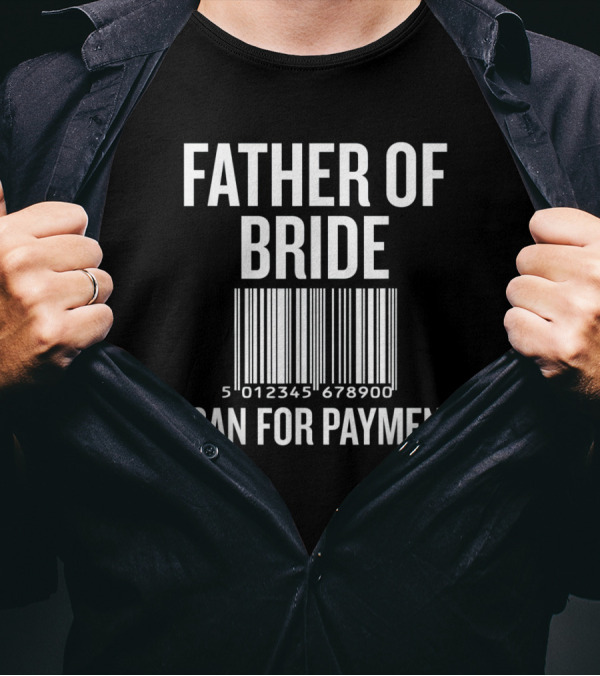 Father Of Bride Barcode Scan For Payment T-Shirt