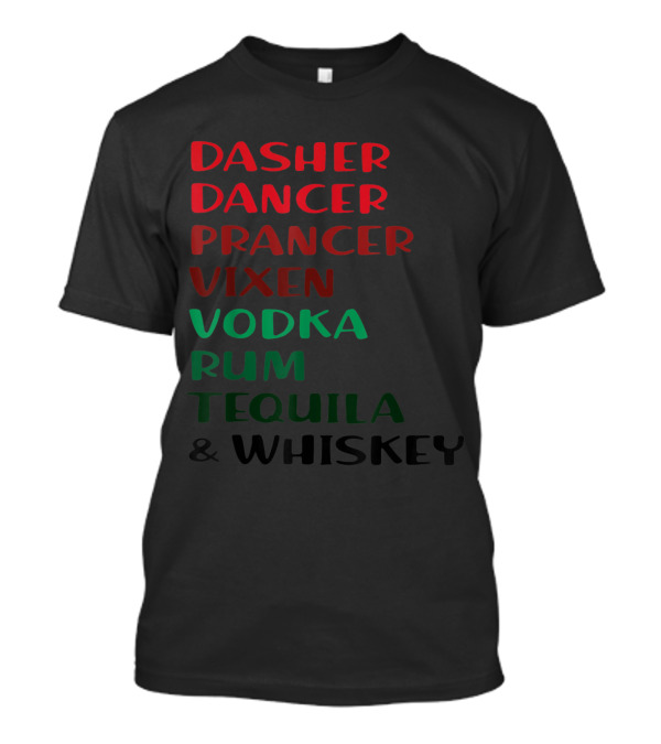 Dasher Dancer Prancer Vixen Vodka Rum Tequila Whiskey T-Shirt