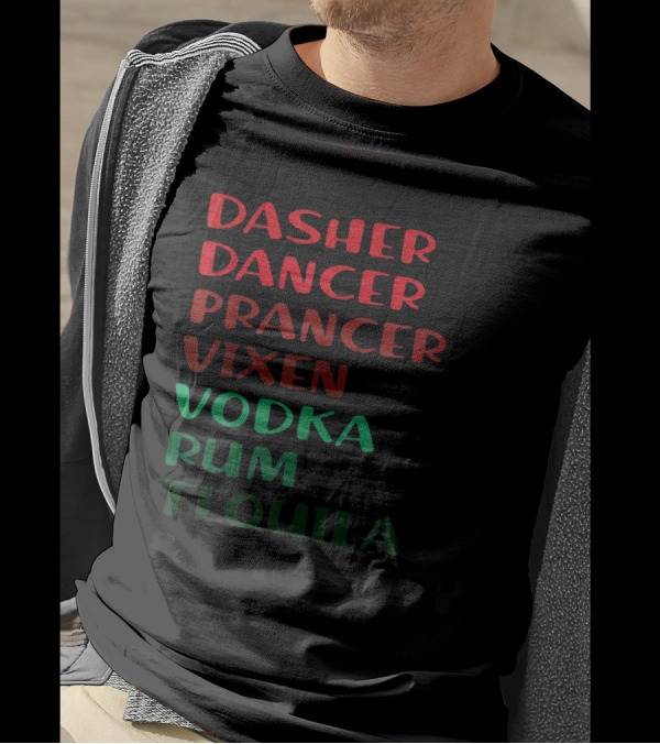 Dasher Dancer Prancer Vixen Vodka Rum Tequila Whiskey T-Shirt