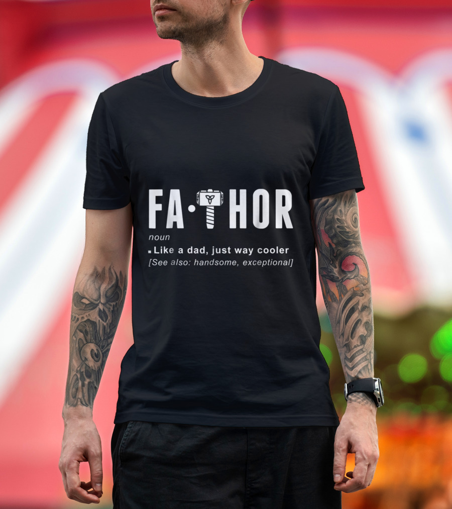 Fa Thor Like a Dad Just Way Cooler Handsome Exceptional T-Shirt
