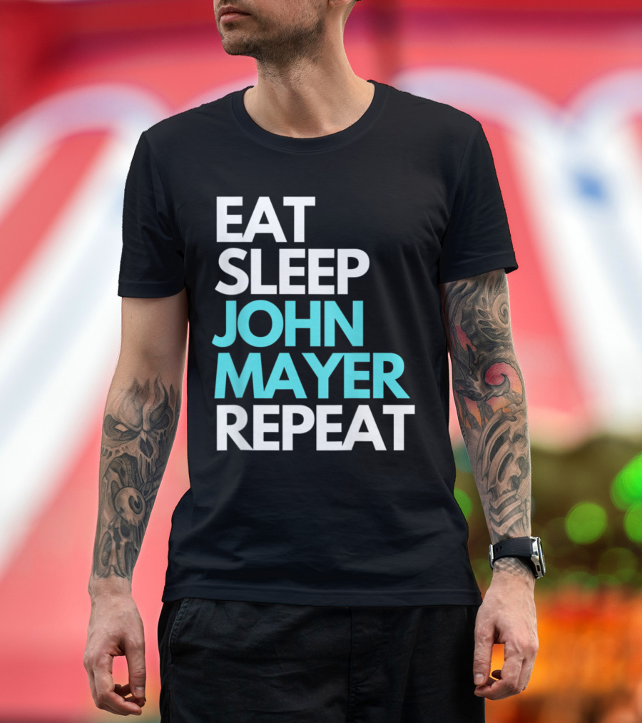 EAT SLEEP JOHN MAYER REPEAT T-Shirt