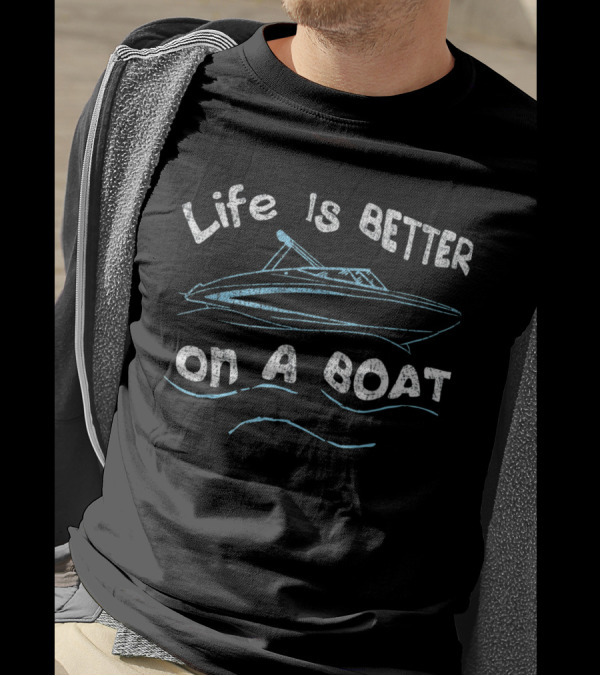 Life Is Better On A Boat Captain Boater Boating Pontoon T-Shirt