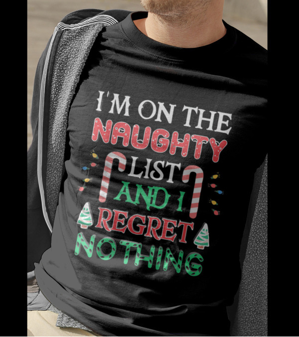 I'm On The Naughty List And I Regret Nothing Christmas Candy Cane Lights T-Shirt