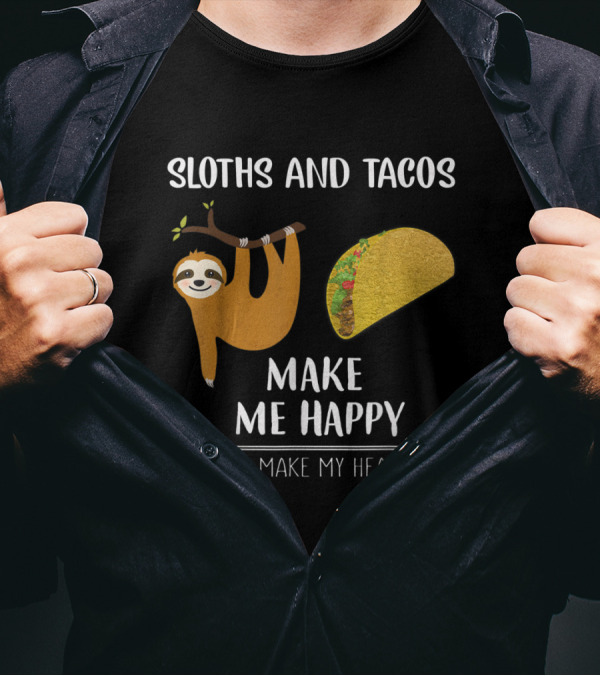 Sloths And Tacos Make Me Happy Humans Make My Head Hurt T-Shirt