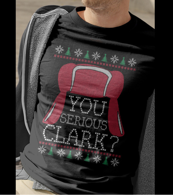You Serious Clark Ugly Christmas Sweater Hat Snowflakes Trees T-Shirt