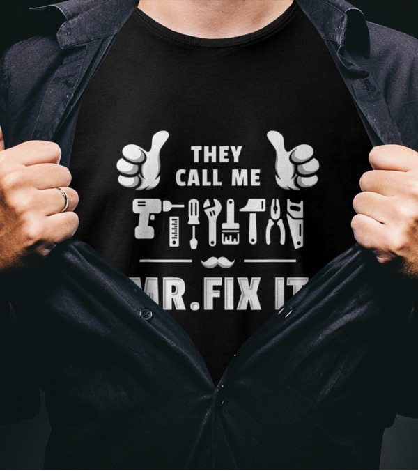 They Call Me Mr Fix It Funny Handyman Mechanical Tools Thumbs Up T-Shirt