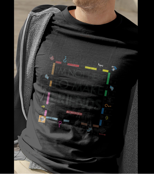 Monopoly I'm Not Here To Make Friends Board Game Classic Hasbro T-Shirt