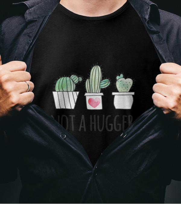 Not A Hugger Funny Succulent Cactus Gardeners No Hugs T-Shirt