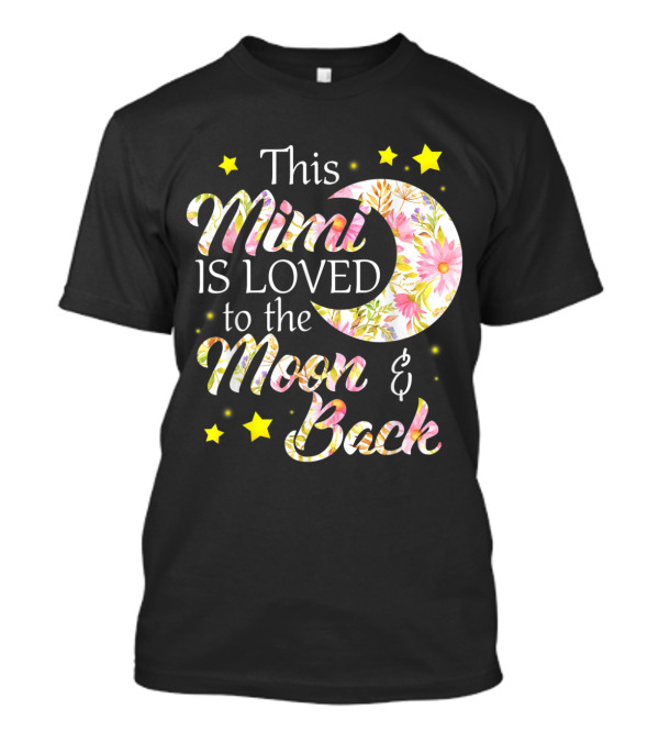 This Mimi Is Loved To The Moon And Back Floral Moon And Stars T-Shirt