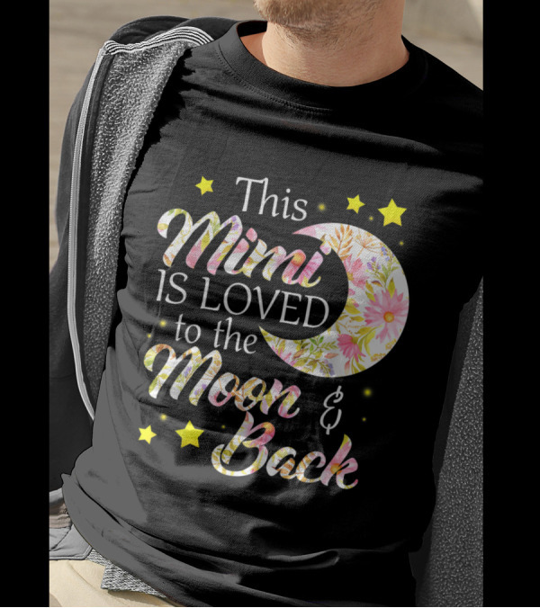 This Mimi Is Loved To The Moon And Back Floral Moon And Stars T-Shirt