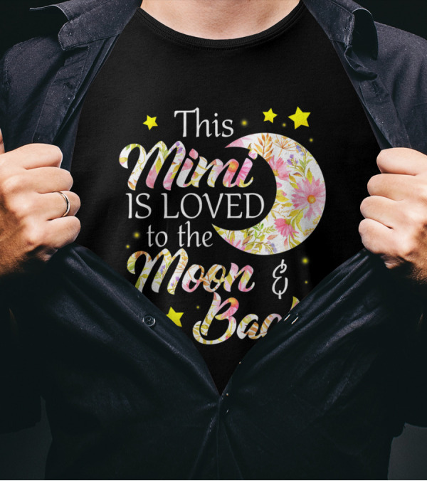 This Mimi Is Loved To The Moon And Back Floral Moon And Stars T-Shirt