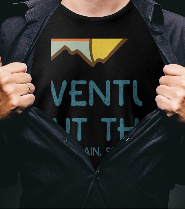 Adventure Is Out There Then Again So Are Bugs T-Shirt