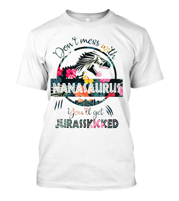 Don't Mess With Nanasaurus You'll Get Jurasskicked Tropical Dinosaur Floral Print T-Shirt