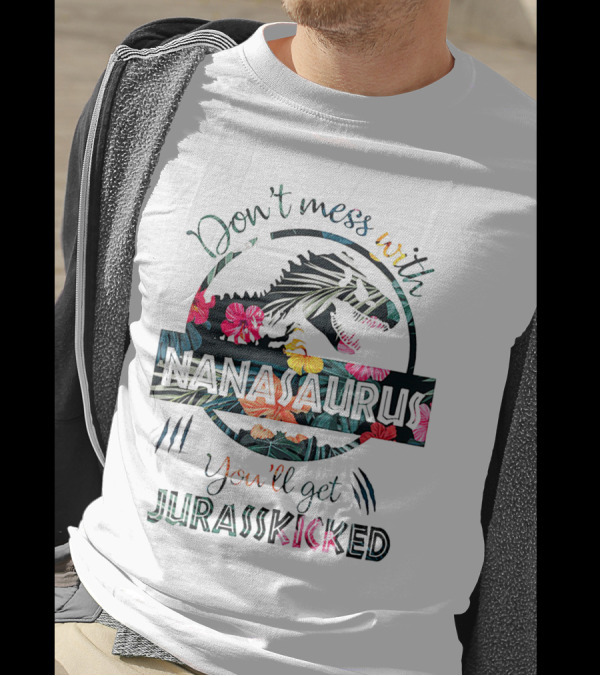 Don't Mess With Nanasaurus You'll Get Jurasskicked Tropical Dinosaur Floral Print T-Shirt