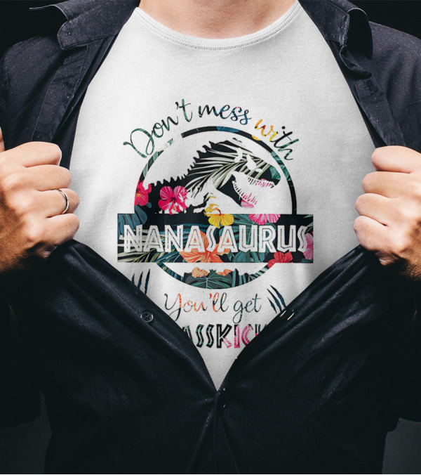 Don't Mess With Nanasaurus You'll Get Jurasskicked Tropical Dinosaur Floral Print T-Shirt
