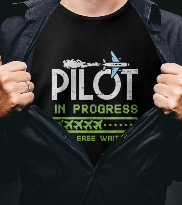 Pilot In Progress Please Wait Airplane Enthusiasts Future Pilot T-Shirt