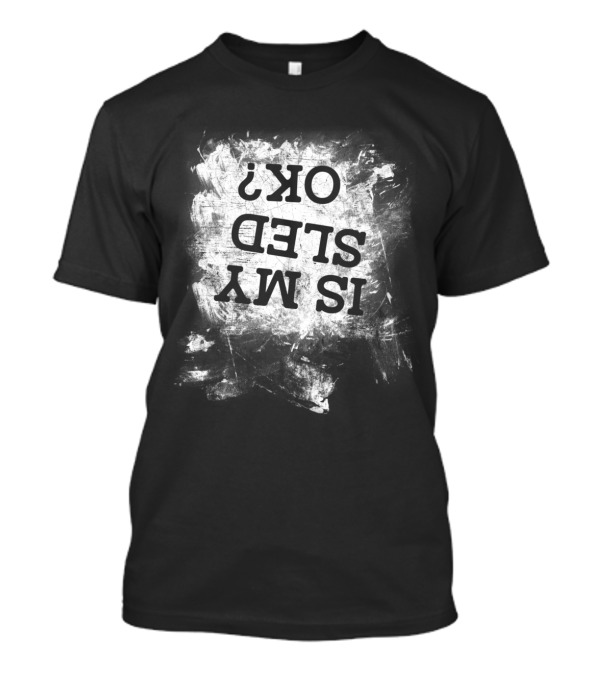Is My Sled OK Snowmobile Snowmobiling T-Shirt