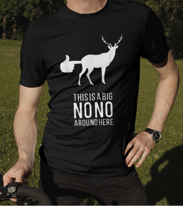 Funny Deer Butt With Thumbs Up This Is A Big Nono Around Here T-Shirt