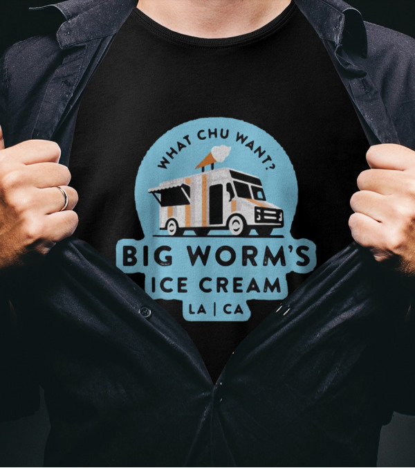 What Chu Want Big Worm's Ice Cream Truck LA CA T-Shirt