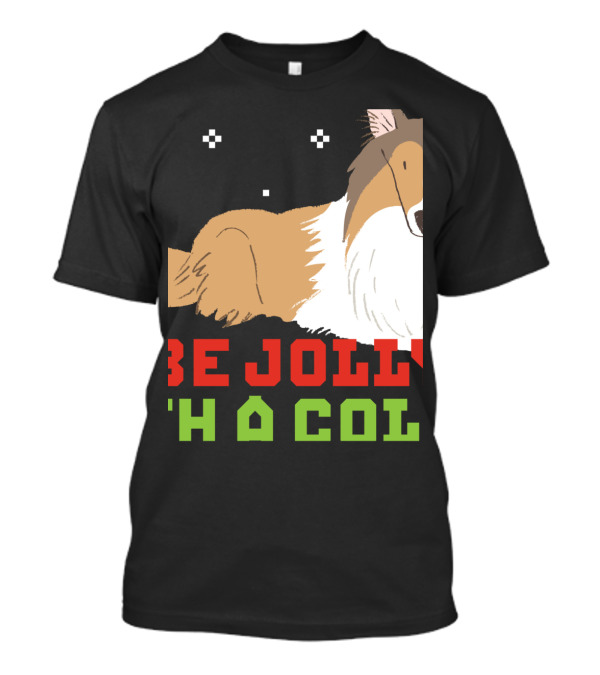Be Jolly With A Collie UglyDog Funny T-Shirt