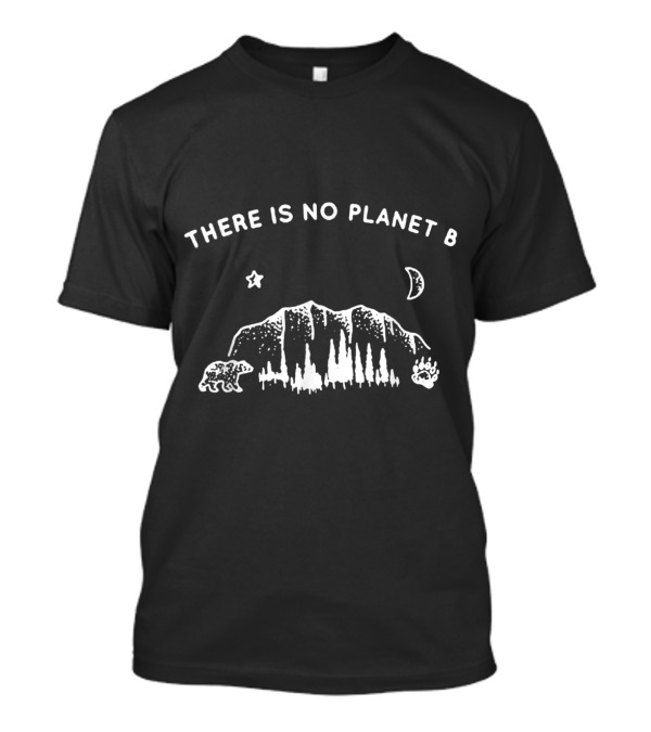THERE IS NO PLANET B Bear Mountain Forest Moon Star T-Shirt