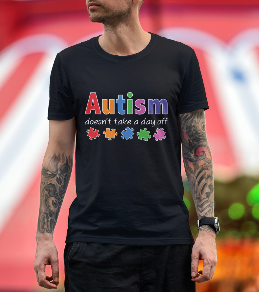 Autism Doesn't Take A Day Off Colorful Puzzle Pieces T-Shirt