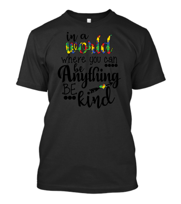 In A World Where You Can Be Anything Be Kind Puzzle Piece Arrow T-Shirt