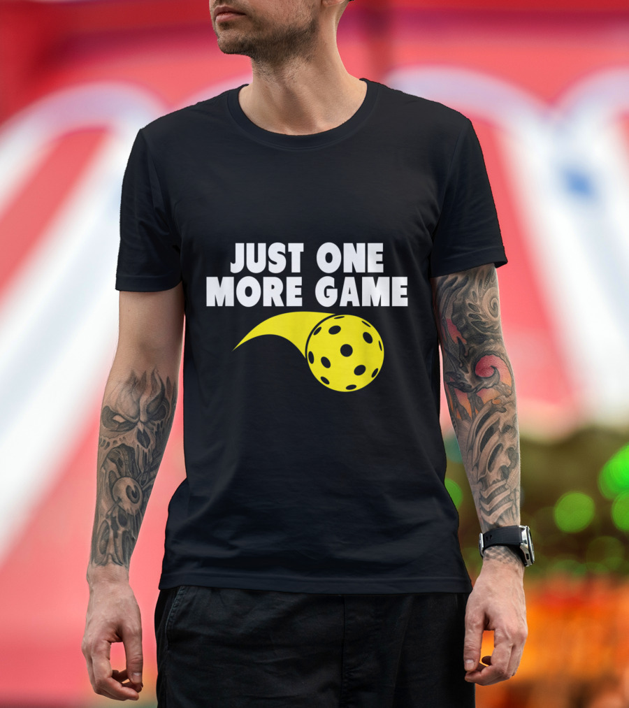 Just One More Game Pickleball T-Shirt