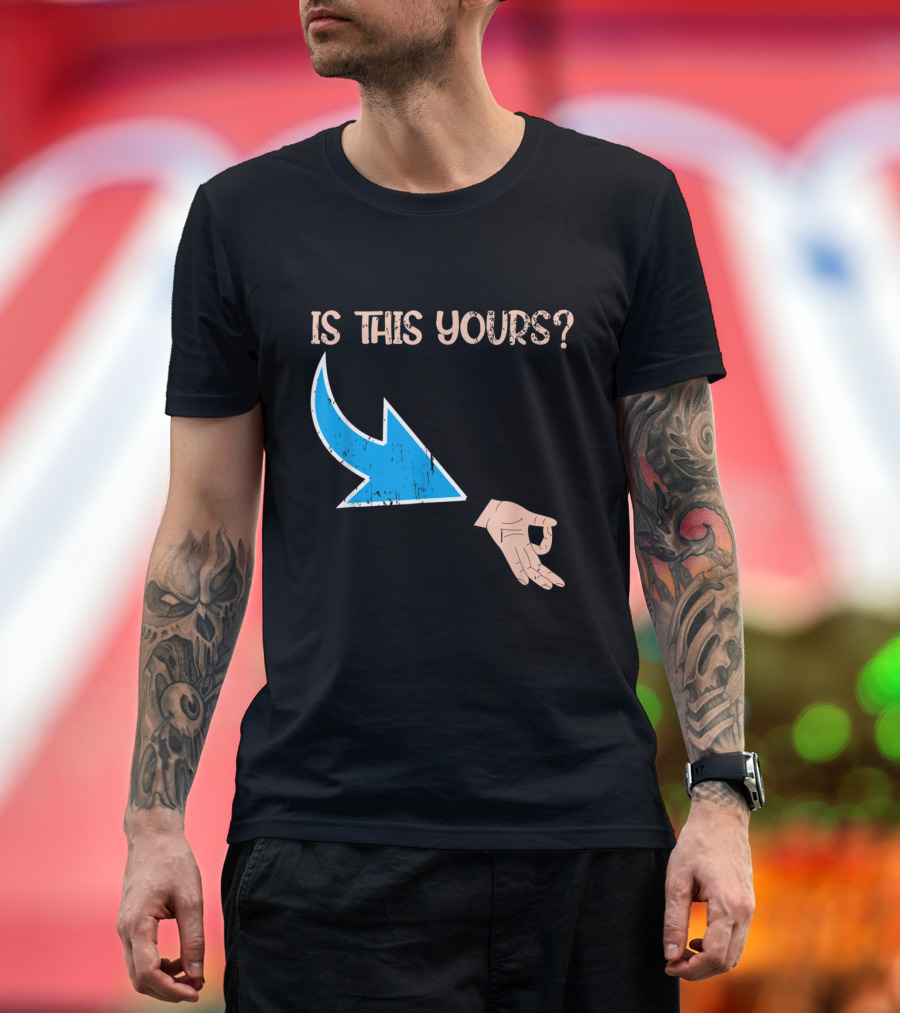 Is This Yours Meme Joke Circle Game Hand Gesture Arrow T-Shirt
