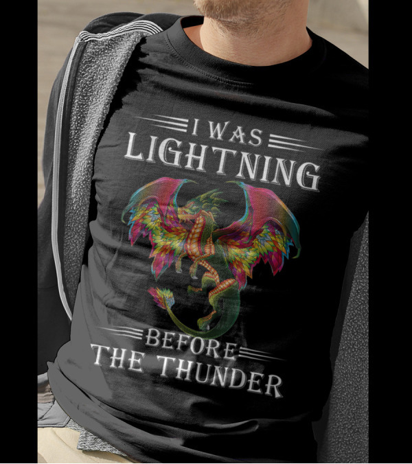 I Was Lightning Before The Thunder Vibrant Rainbow Dragon Fantasy T-Shirt