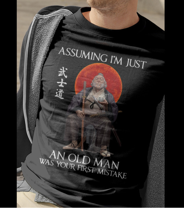 Assuming I'm Just An Old Man Was Your First Mistake Samurai Bushido Red Moon T-Shirt
