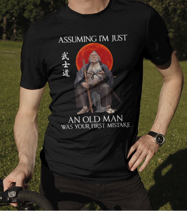 Assuming I'm Just An Old Man Was Your First Mistake Samurai Bushido Red Moon T-Shirt