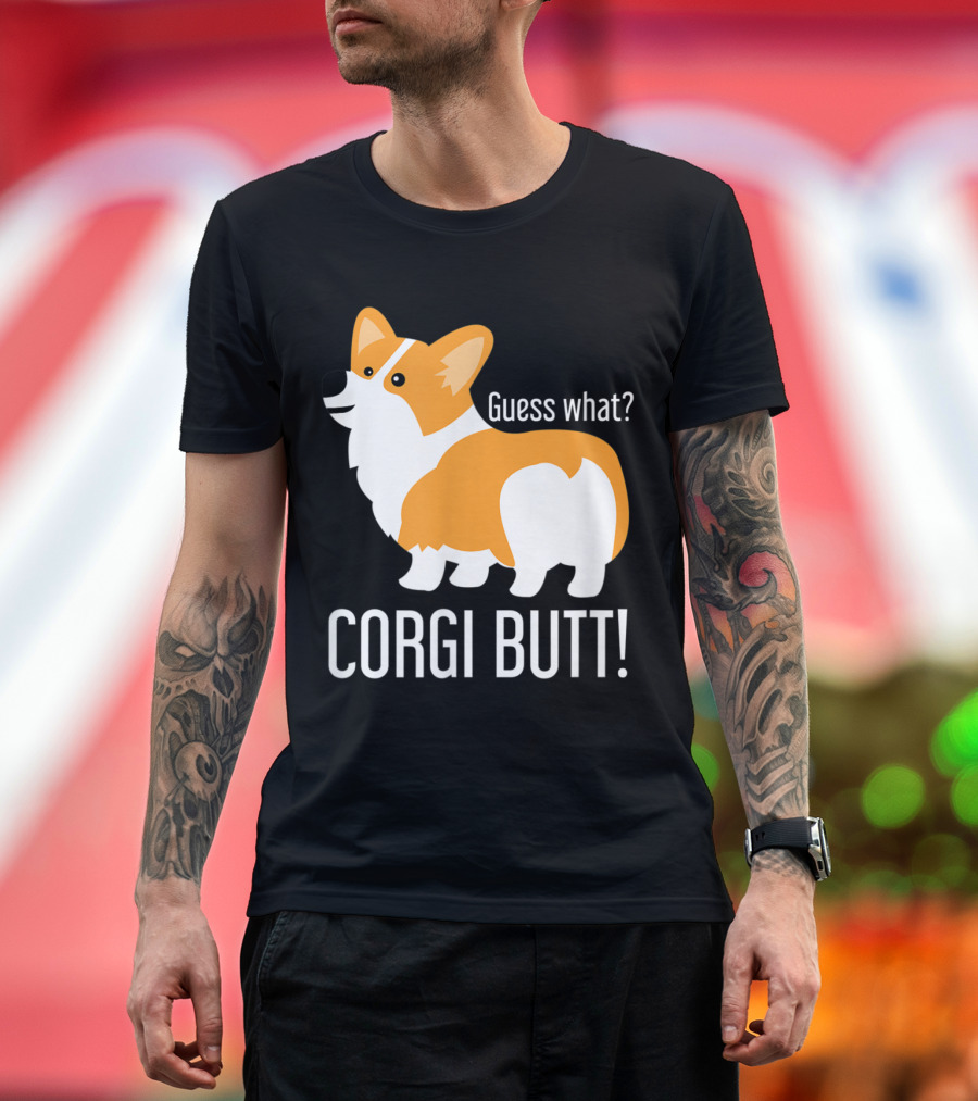 Funny Guess What? Corgi Dog Lover Corgi Butt T-Shirt