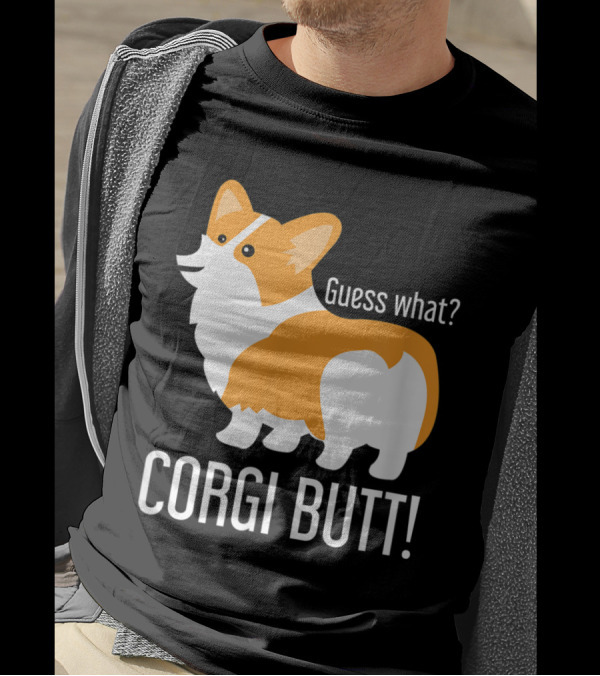 Funny Guess What? Corgi Dog Lover Corgi Butt T-Shirt