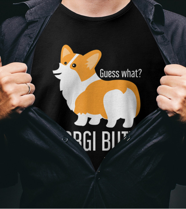 Funny Guess What? Corgi Dog Lover Corgi Butt T-Shirt