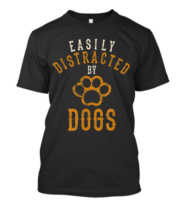 Easily Distracted By Dogs Funny Distressed Animal Paw Print T-Shirt